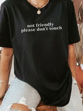 NEW Funny Not Friendly don’t touch shirt Fashion top shirt S-5X